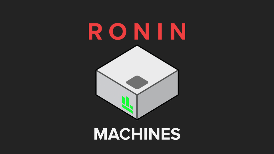 RONIN Machines