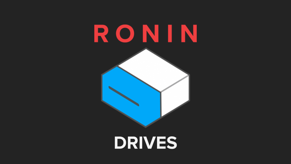 RONIN Drives